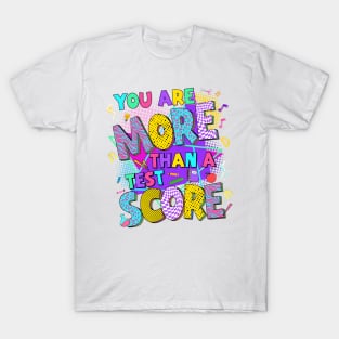 You're More Than a Test Score, You Got This Test Day, Funny Test Day Exam, Rock The Test T-Shirt